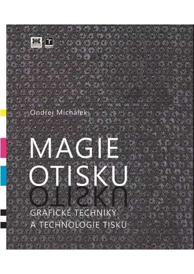 Magie otisku - Grafické techniky a technologie tisku