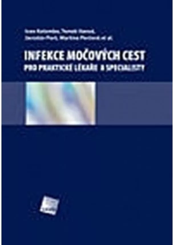 Ivan Kolombo , Tomáš Hanuš, Jaroslav Porš, Martina Poršová - Infekce močových cest pro praktické léka