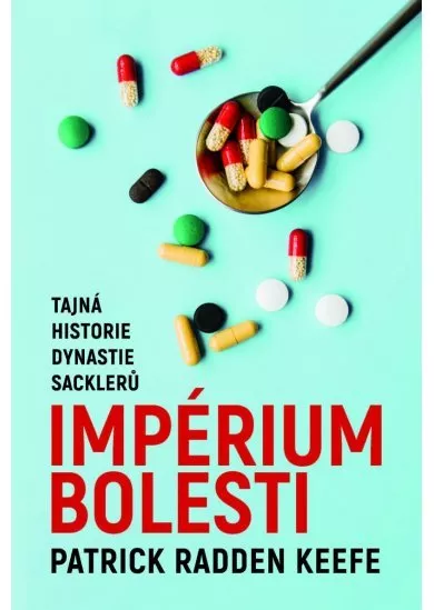 Imperium bolesti - Tajná historie dynastie Sacklerů