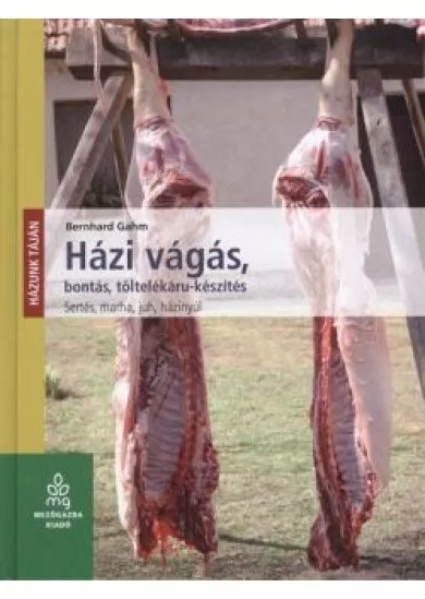 Házi vágás, bontás, töltelékáru-készítés /Sertés, marha, juh, házinyúl