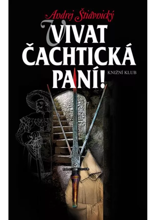 Andrej Štiavnický - Vivat Čachtická paní!