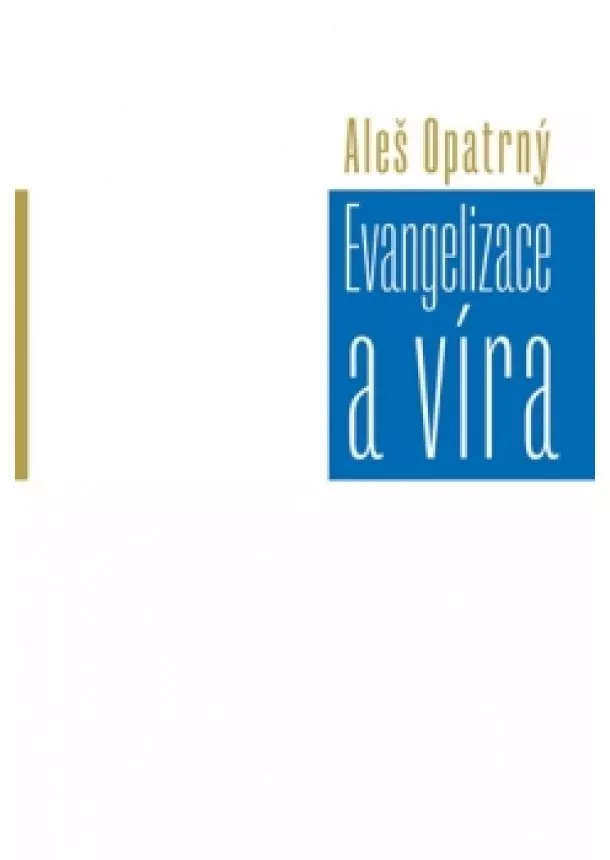 Aleš Opatrný - Evangelizace a víra