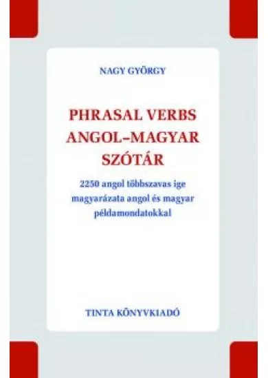 Phrasal verbs angol-magyar szótár - 2250 angol többszavas ige magyarázata angol és magyar példamondatokkal