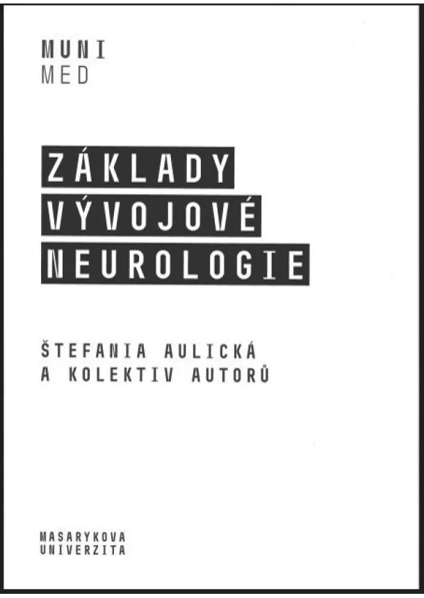 Štefánia Aulická a kolektiv autorů - Základy vývojové neurologie