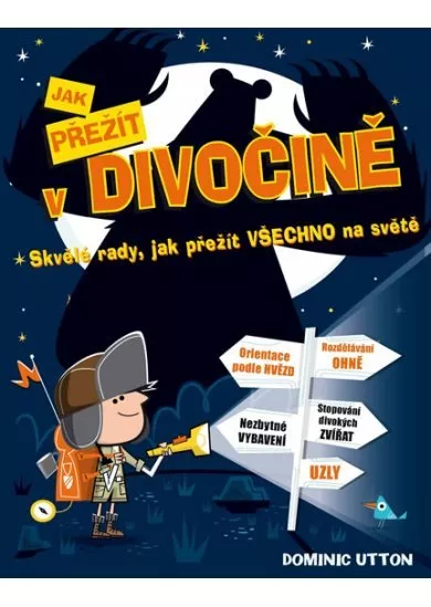 Jak přežít v divočině - Skvělé rady, jak přežít všechno na světě