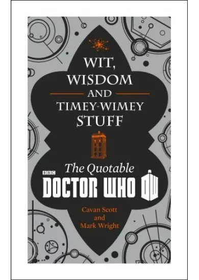 Doctor Who: Wit, Wisdom and Timey Wimey Stuff - the Quotable Doctor Who