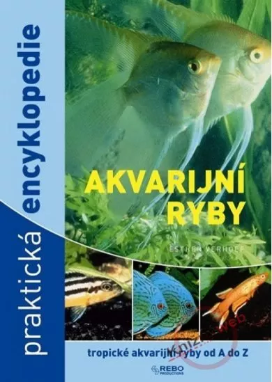 Akvarijní ryby - Praktická encyklopedie