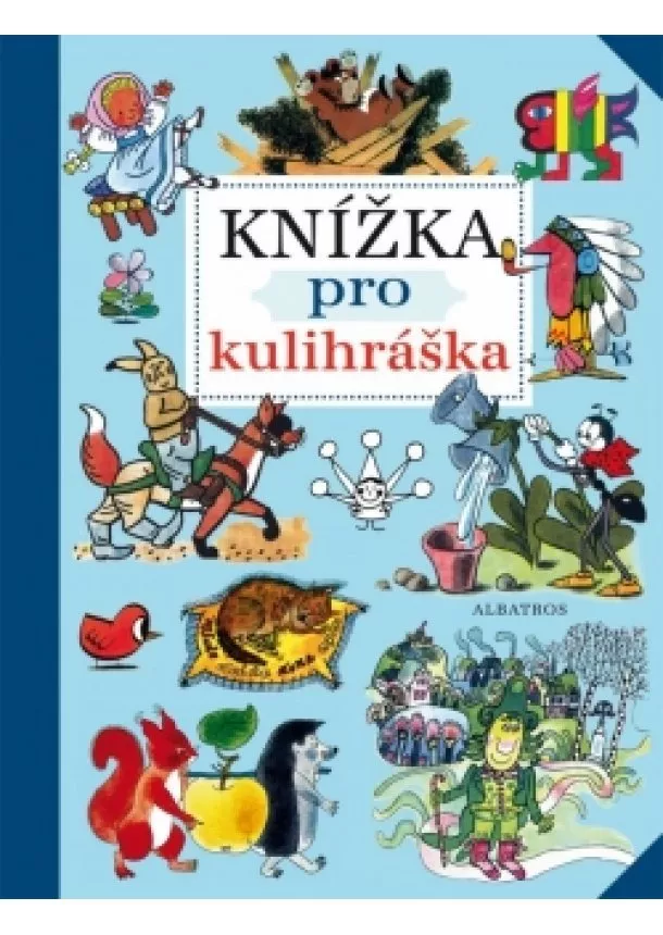 Josef Lada, Hana Doskočilová, Ljuba Štíplová, Josef Brukner, Lev Tolstoj, Dagmar Lhotová, Karel Černý, Michail Bulatov, Václav Čtvrtek - Knížka pro kulihráška