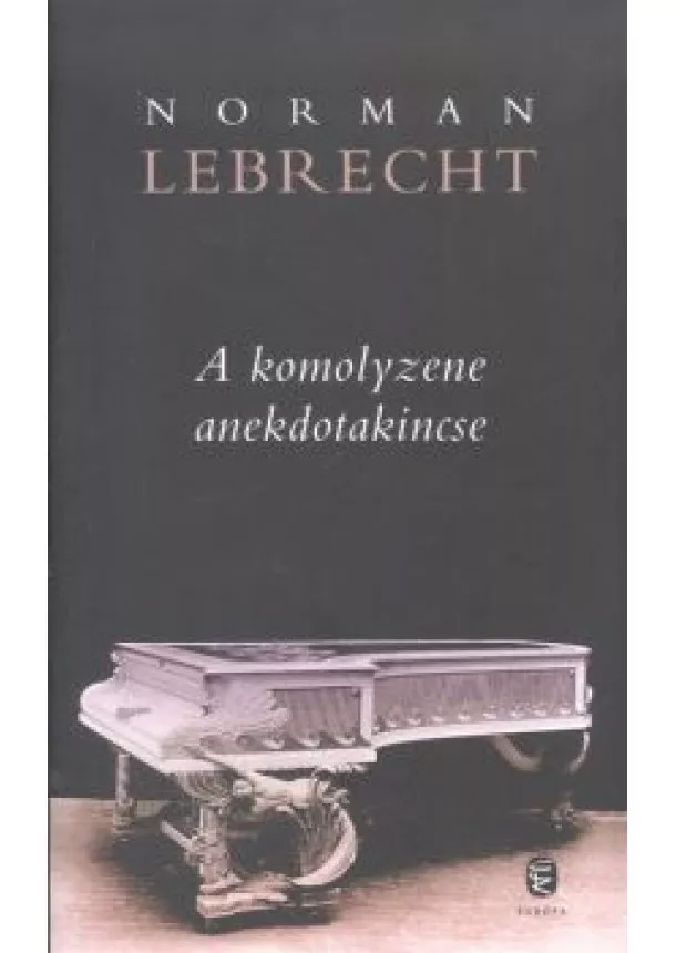 NORMAN LEBRECHT - A KOMOLYZENE ANEKDOTAKINCSE