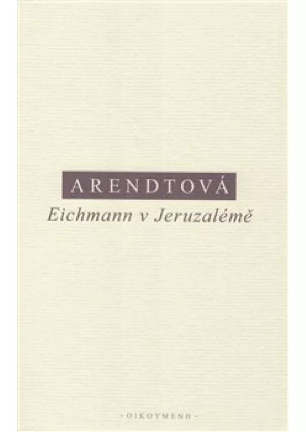 Hannah Arendtová - Eichmann v Jeruzalémě