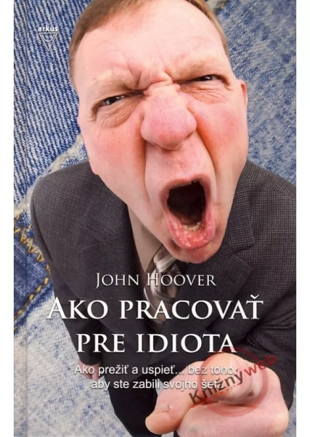 John Hoover - Ako pracovať pre idiota