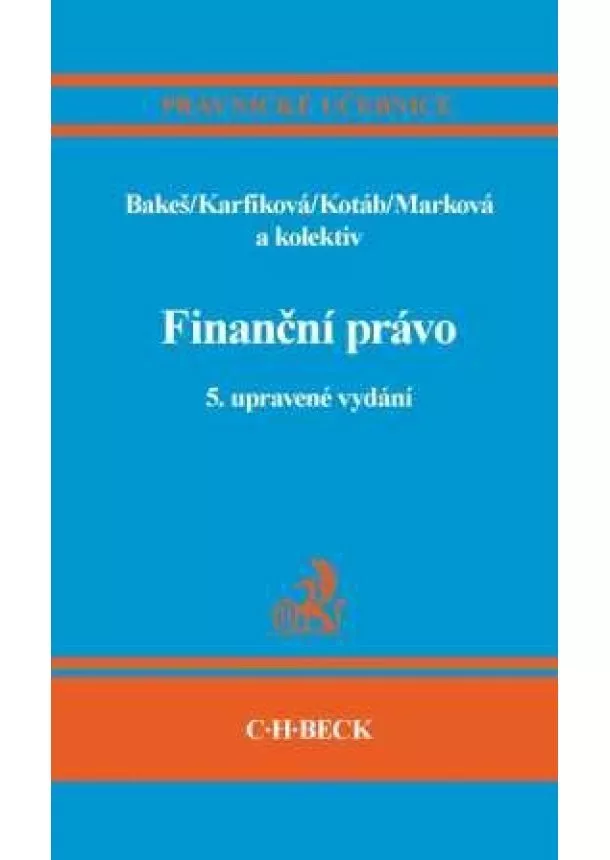 Milan Bakeš, Marie Karfíková, Hana Marková - Finanční právo - 5. upravené vydání