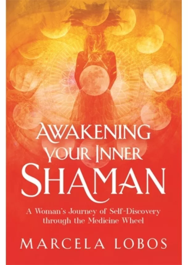 Marcela Lobos - Awakening Your Inner Shaman