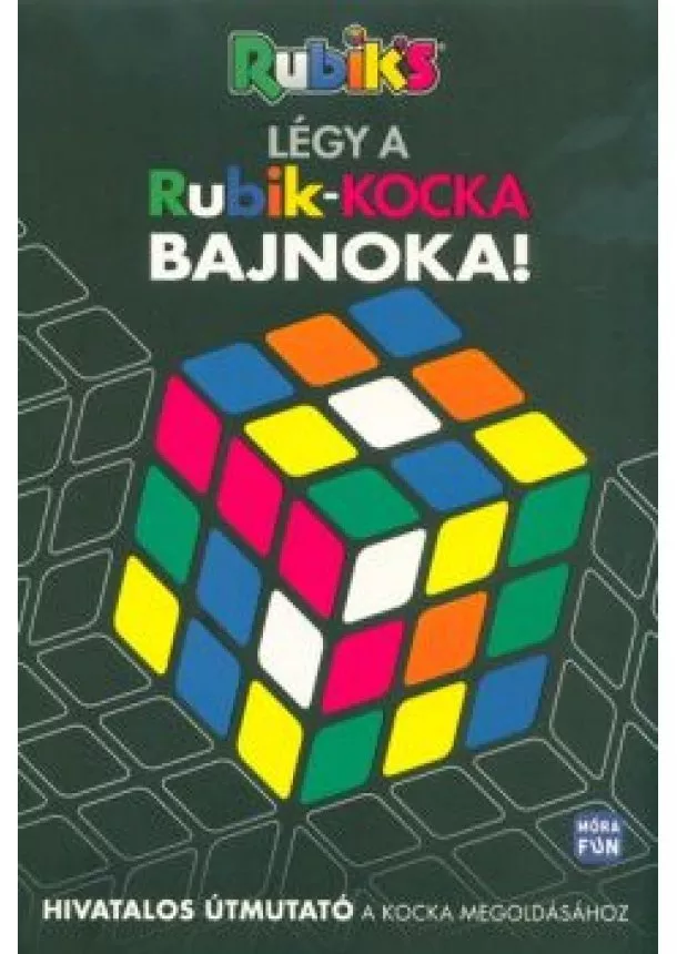 Emil Fortune - Rubik's: Légy a Rubik kocka bajnoka! - Hivatalos útmutató a kocka megoldásához