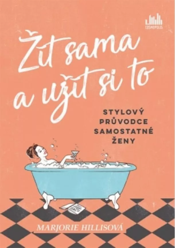 Marjorie Hillisová - Žít sama a užít si to - Stylový průvodce samostatné ženy