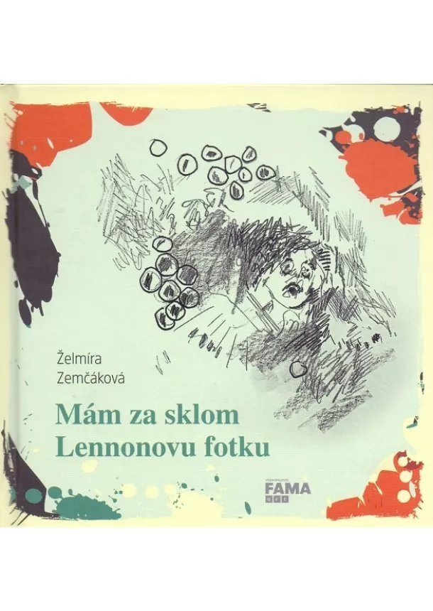 Želmíra Zemčáková - Mám za sklom Lennonovu fotku