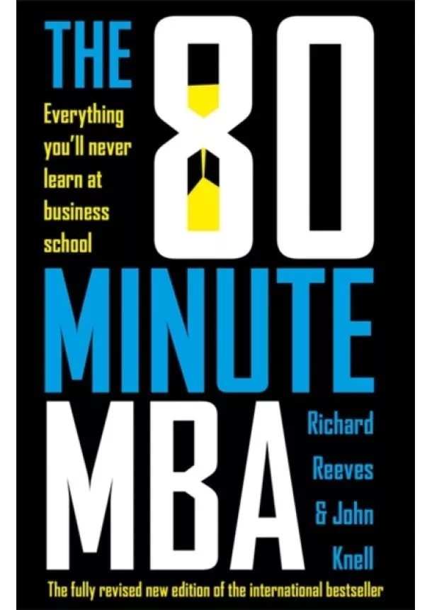 Richard Reeves, John Knell - The 80 Minute MBA