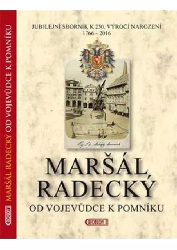 Jan Bárta, Zdeněk Hojda, Jarmila Štogrová - Maršál Radecký - Od vojevůdce k pomníku