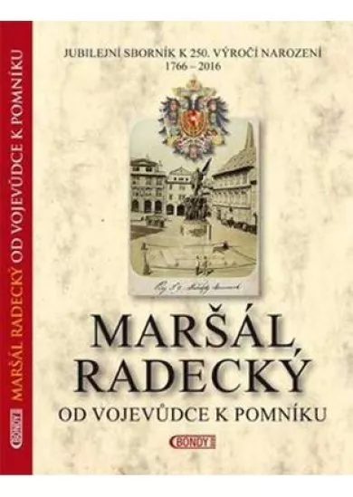 Maršál Radecký - Od vojevůdce k pomníku