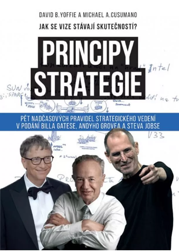 David B. Yoffie, Michael A. Cusumano - Principy strategie - Pět nadčasových pravidel strategického leadershipu v podání Billa Gatese, Andyho Grova a Steva Jobse