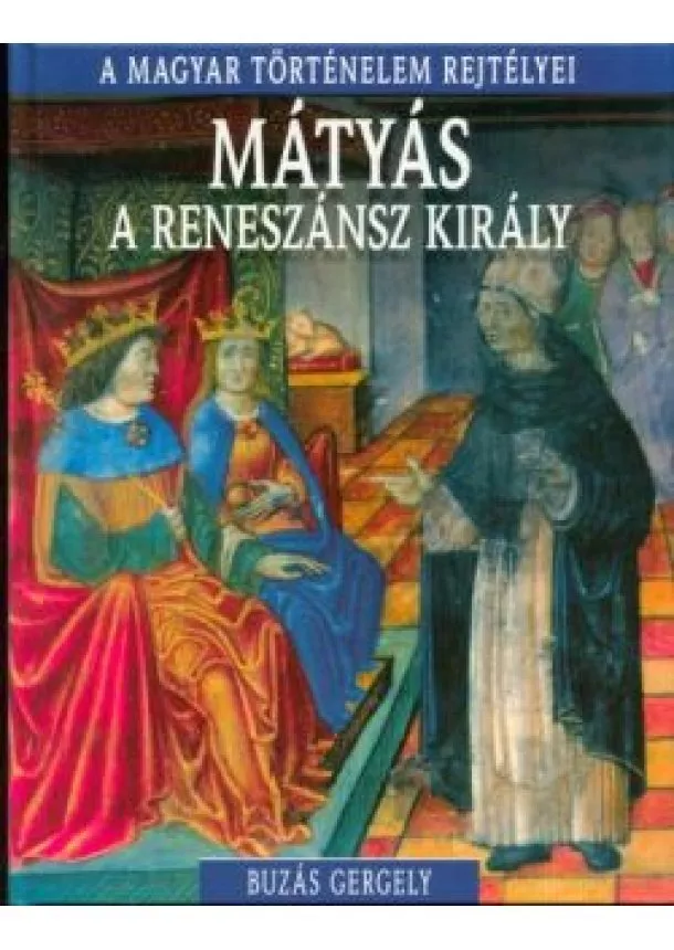 BUZÁS GERGELY - MÁTYÁS A RENESZÁNSZ KIRÁLY