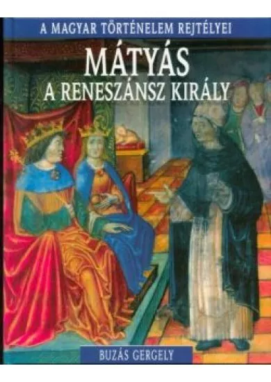 MÁTYÁS A RENESZÁNSZ KIRÁLY