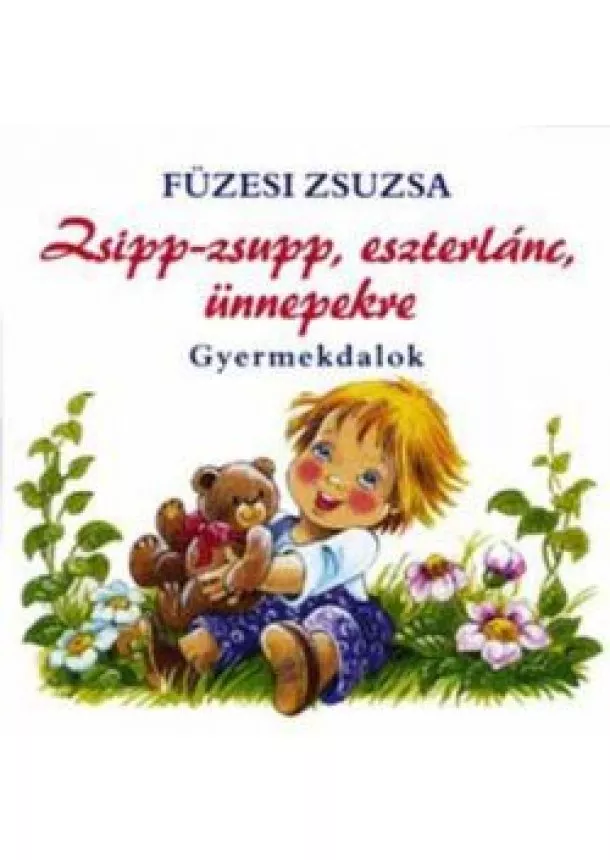 FÜZESI ZSUZSA - Zsipp-zsupp, eszterlánc, ünnepekre - Gyerekdalok - CD - Gyermekdalok