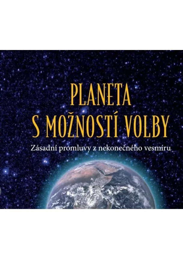 Phyllis V. Schlemmerová - Planeta s možností volby - Zásadní promluvy z nekonečného vesmíru