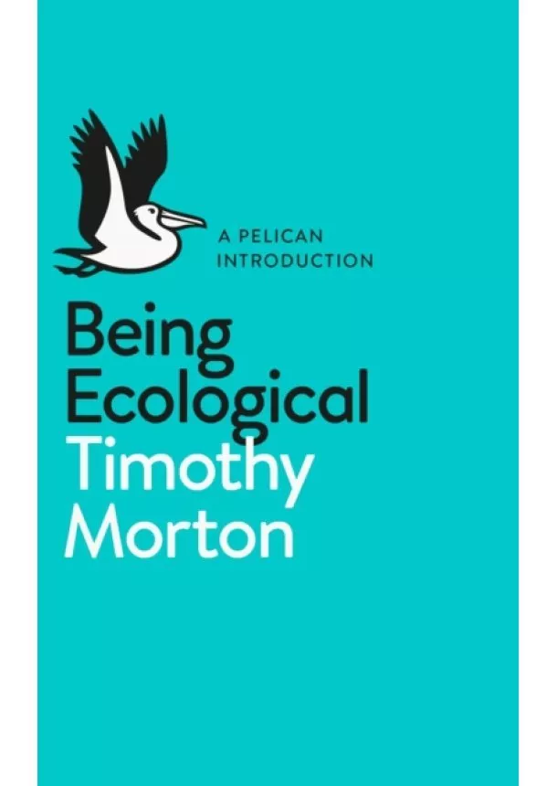 Timothy Morton - Being Ecological