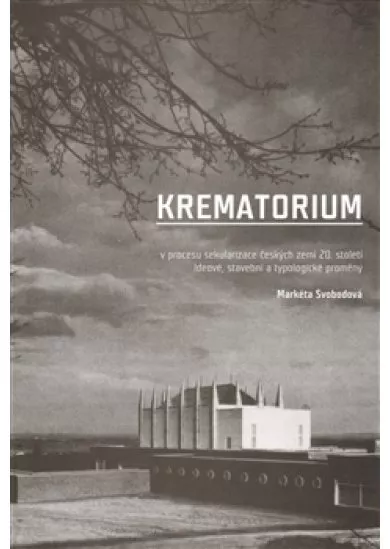 Krematorium - v procesu sekularizace českých zemí 20.století