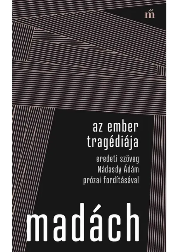 Madách Imre - Az ember tragédiája. Eredeti szöveg Nádasdy Ádám prózai fordításával - Színház az egész