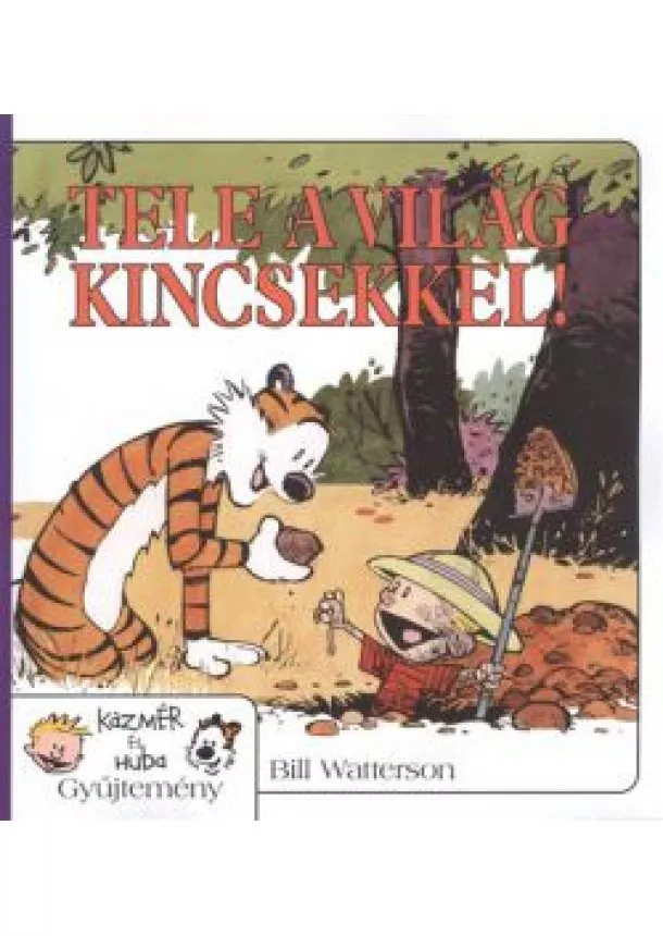 Bill Watterson - TELE A VILÁG KINCSEKKEL! /KÁZMÉR ÉS HUBA 10.