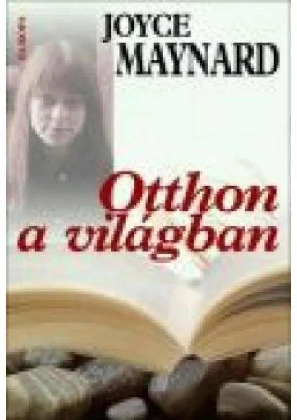 Joyce Maynard - OTTHON A VILÁGBAN