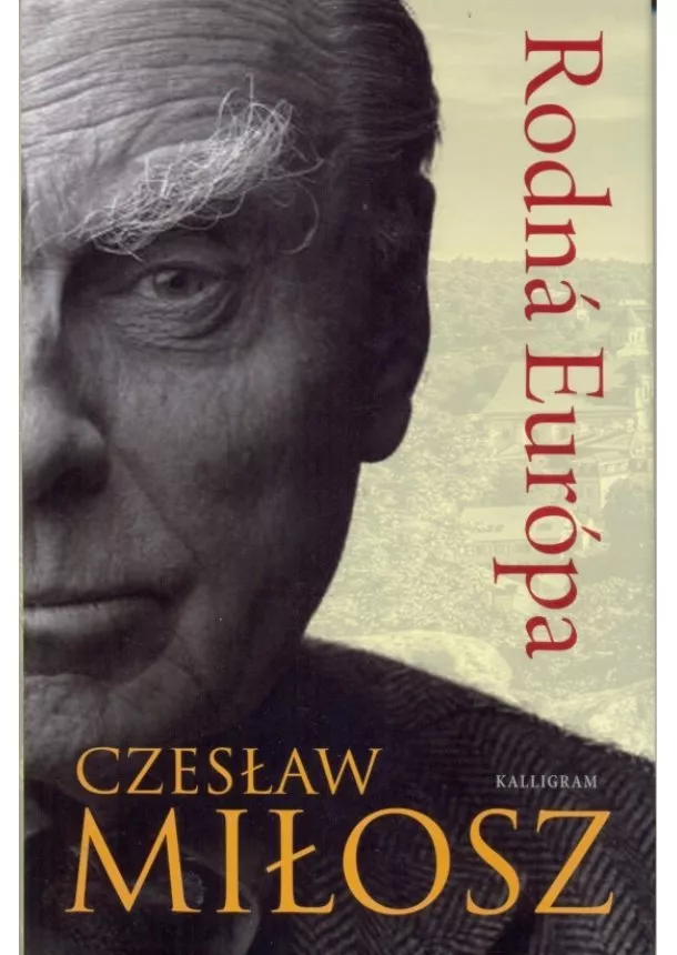 Milosz Czeslaw - Rodná Európa