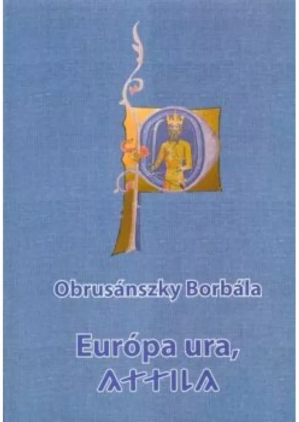 Obrusánszky Borbála - Európa ura, attila