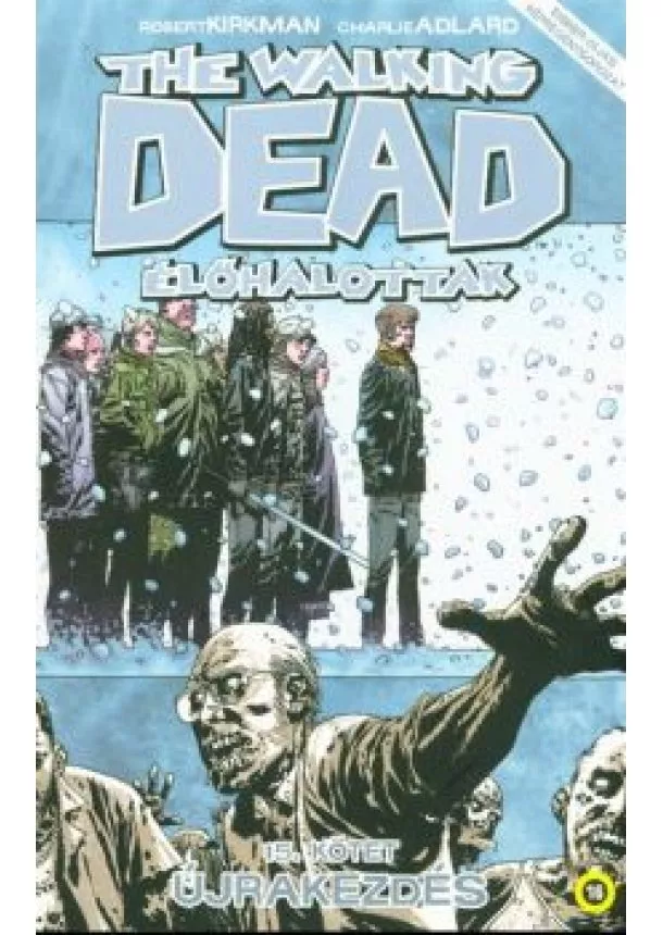 ROBERT KIRKMAN - THE WALKING DEAD - ÉLŐHALOTTAK 15.