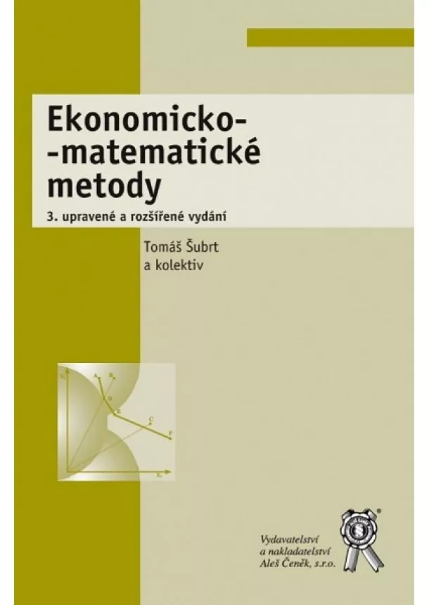 Tomáš Šubrt - Ekonomicko-matematické metody (3. upravené a rozšířené vydání)