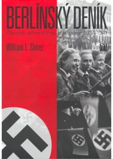 Berlínský deník - Zápisník zahraničního zpravodaje 1934-1941