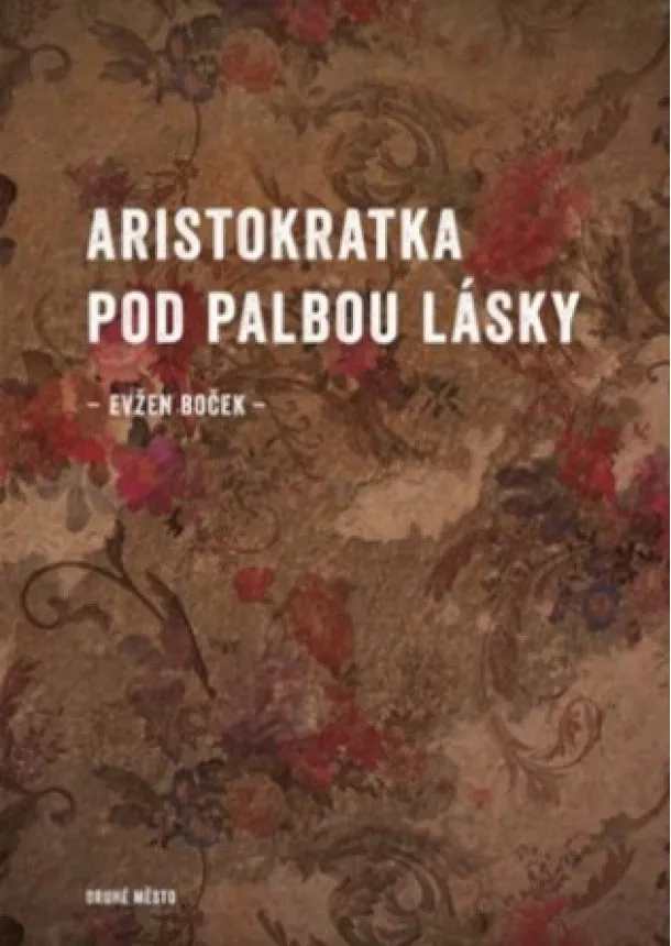 Evžen Boček - Aristokratka pod palbou lásky