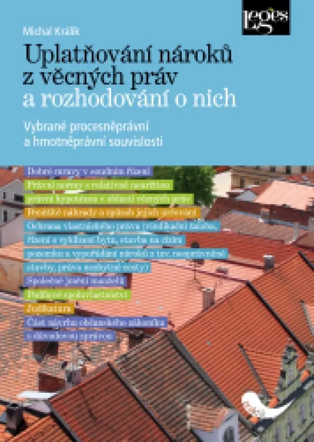 Michal Králík - Uplatňování nároků z věcných práv a rozhodování o nich - vybrané procesněprávní a hmotněprávní souvislosti