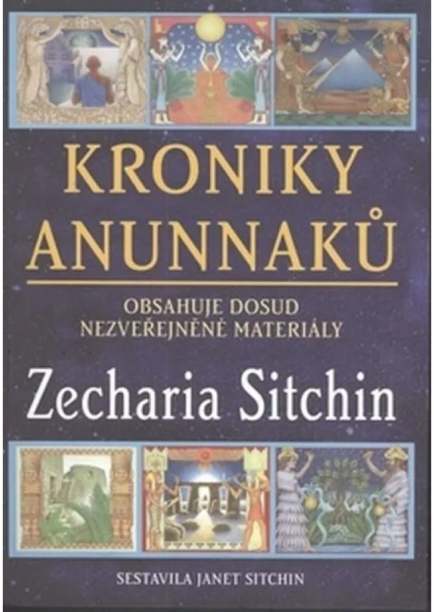 Zecharia Sitchin - Kroniky Anunnaků - Obsahuje dosud nezveřejněné materiály