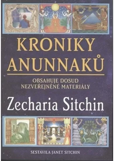 Kroniky Anunnaků - Obsahuje dosud nezveřejněné materiály