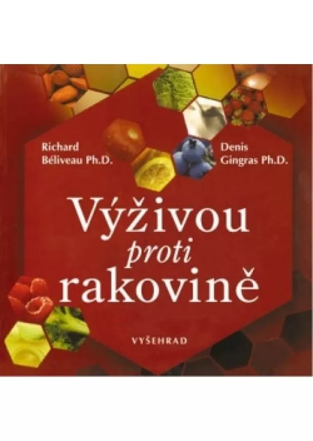 Richard Béliveau, Denis Gingras - Výživou proti rakovině