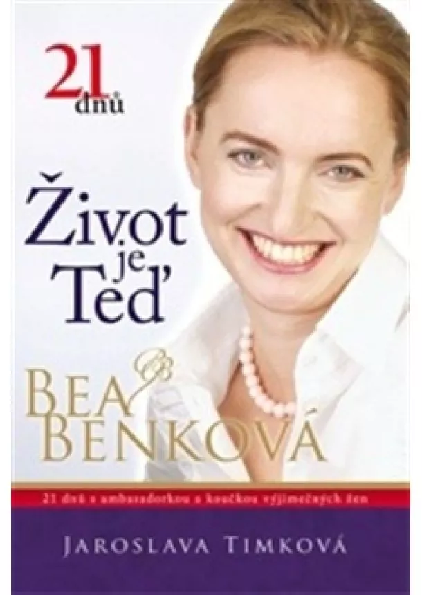 Bea Benková , Jaroslava Timková - 21 dnů. Život je teď