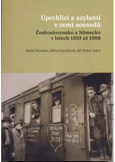 Uprchlíci a azylanti v zemi sousedů - Československo a Německo v letech 1933 až 1989