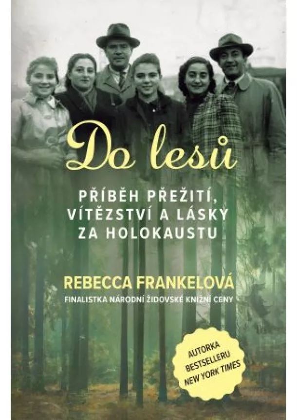 Rebecca Frankelová - Do lesů - Příběh přežití, vítězství a lásky za holokaustu