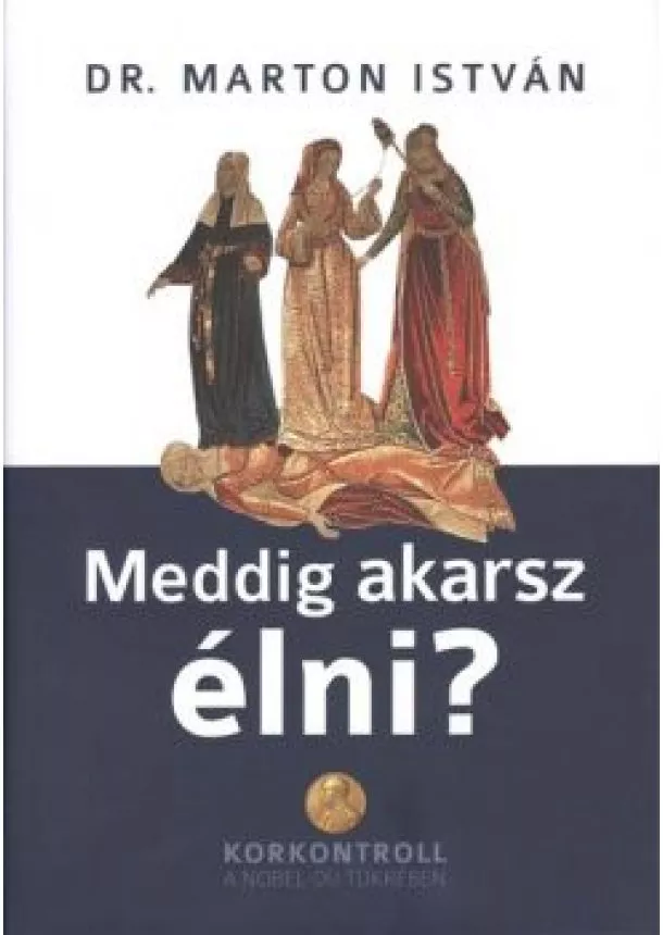 DR. MARTON ISTVÁN - MEDDIG AKARSZ ÉLNI?