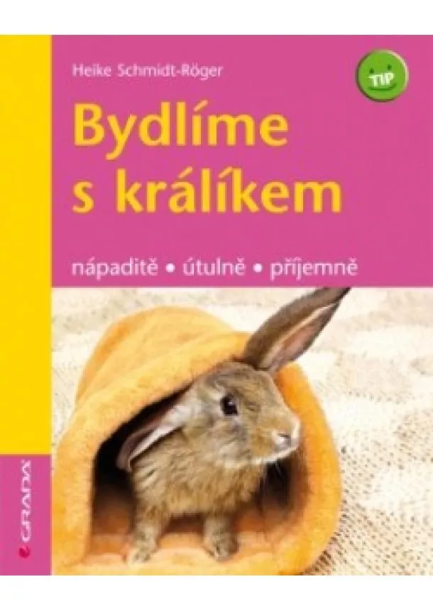 Röger–Schmidt Heike - Bydlíme s králíkem - nápaditě, útulně, příjemně