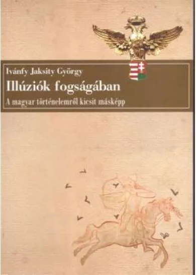 ILLÚZIÓK FOGSÁGÁBAN