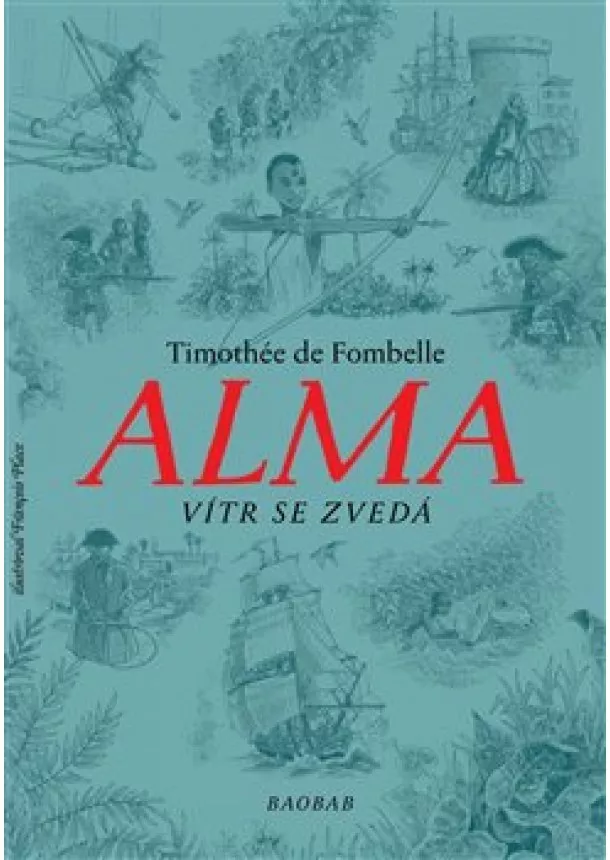 Timothée de Fombelle - Alma. Vítr se zvedá